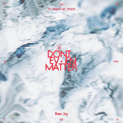 Don’t Even Matter歌词 - Bren Joy